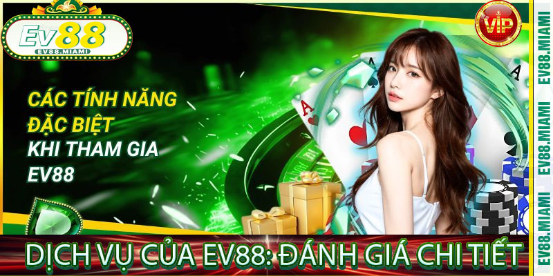 Dịch Vụ Của EV88: Đánh Giá Chi Tiết