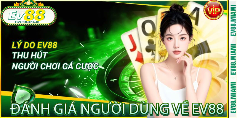 Đánh Giá Người Dùng Về EV88