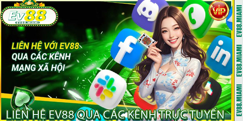 Liên Hệ EV88 Qua Các Kênh Trực Tuyến