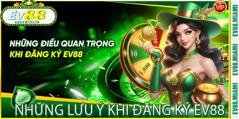 Những Lưu Ý Khi Đăng Ký EV88