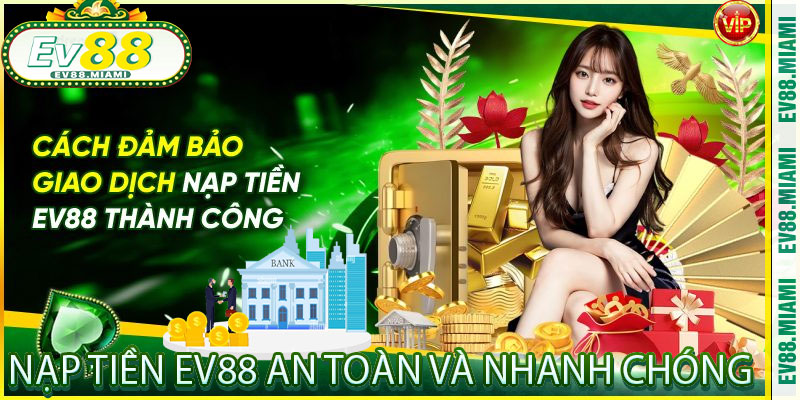 Nạp Tiền EV88 An Toàn và Nhanh Chóng