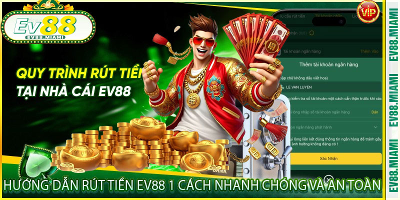 Hướng Dẫn Rút Tiền EV88 1 Cách Nhanh Chóng Và An Toàn
