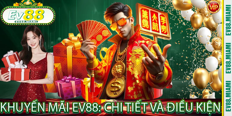 Khuyến Mãi EV88: Chi Tiết và Điều Kiện