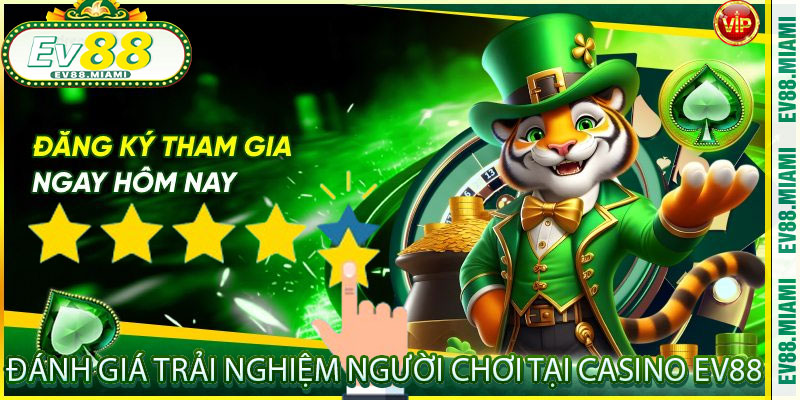 Đánh giá trải nghiệm người chơi tại Casino EV88