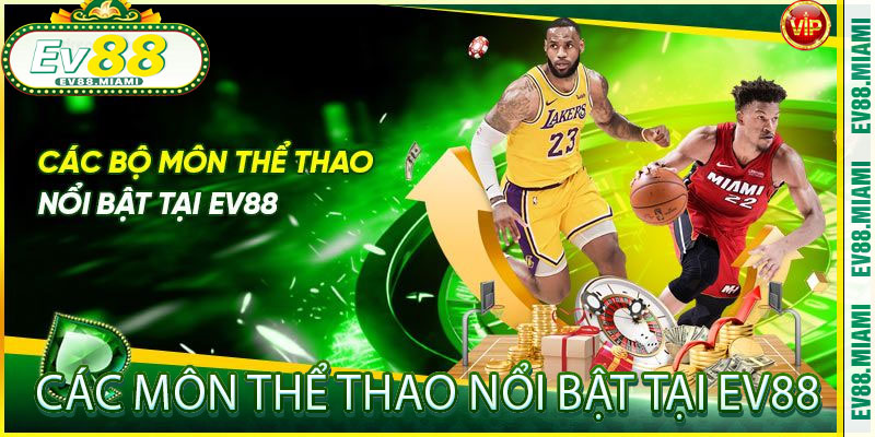 Các Môn Thể Thao Nổi Bật Tại EV88