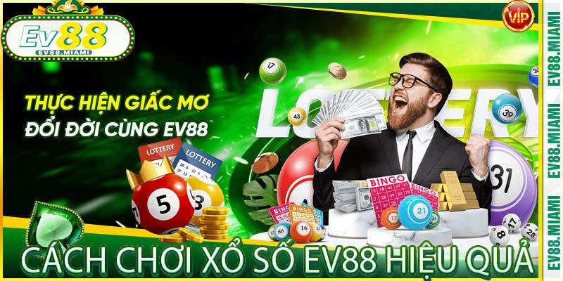 Cách chơi Xổ Số EV88 hiệu quả