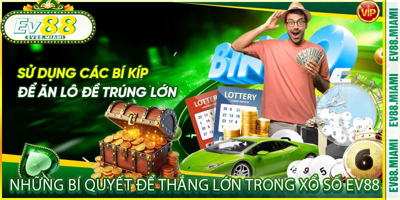 Những bí quyết để thắng lớn trong Xổ Số EV88